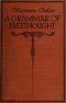 [Gutenberg 36882] • A Grammar of Freethought